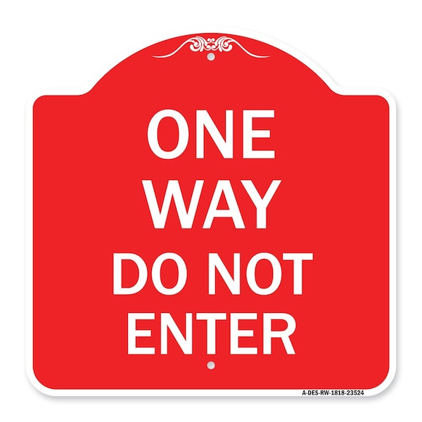 Designer Series Sign-One Way Do Not Enter, Red & White Aluminum Sign, 18" H, RW-1818-23524